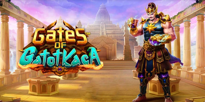 Metode Tepat Menemukan Pola Gacor Di Slot Gates Of Gatot Kaca