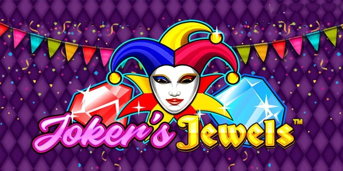 Teknik Jitu Hasilkan Cuan Besar Di Slot Joker's Jewels